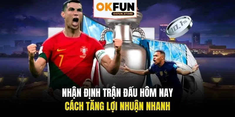 trận đấu hôm nay okfun