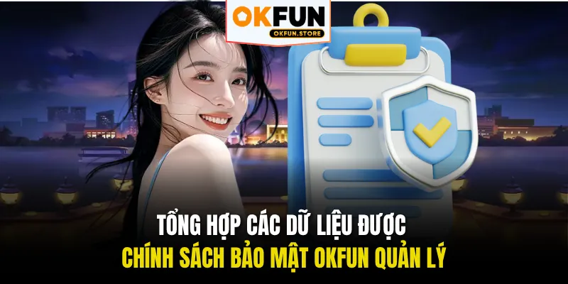 Tổng hợp các dữ liệu được chính sách bảo mật OKFUN quản lý